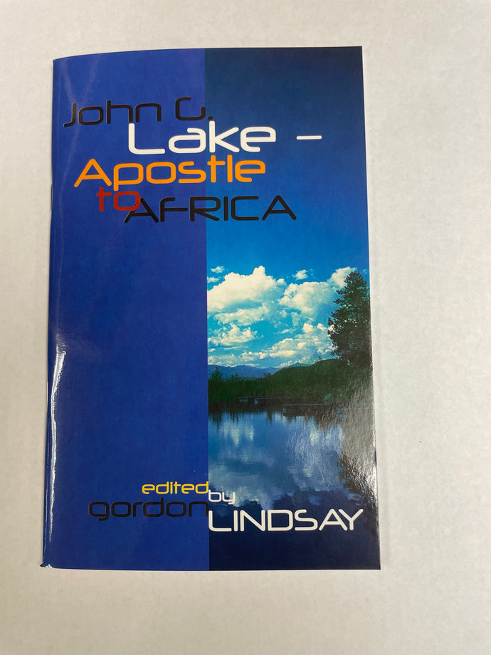John G Lake, Apostle to Africa