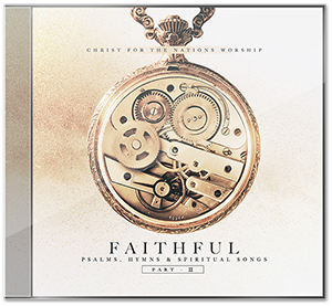 Faithful, Part II - Psalms, Hymns & Spiritual Songs