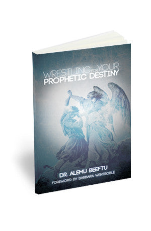 Wrestling For Your Prophetic Destiny